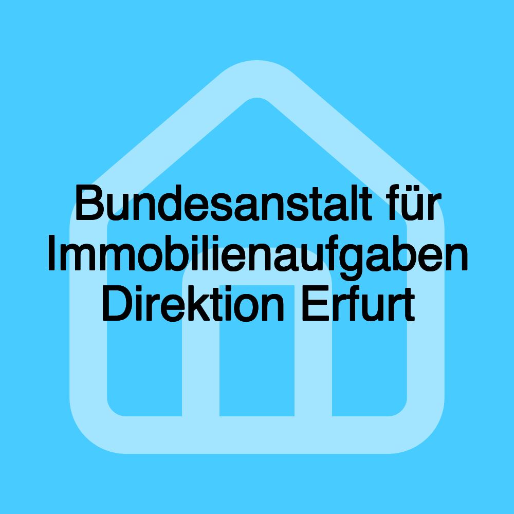 Bundesanstalt für Immobilienaufgaben Direktion Erfurt