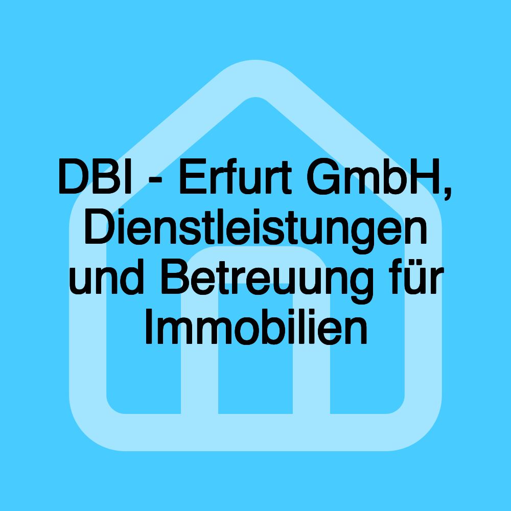 DBI - Erfurt GmbH, Dienstleistungen und Betreuung für Immobilien