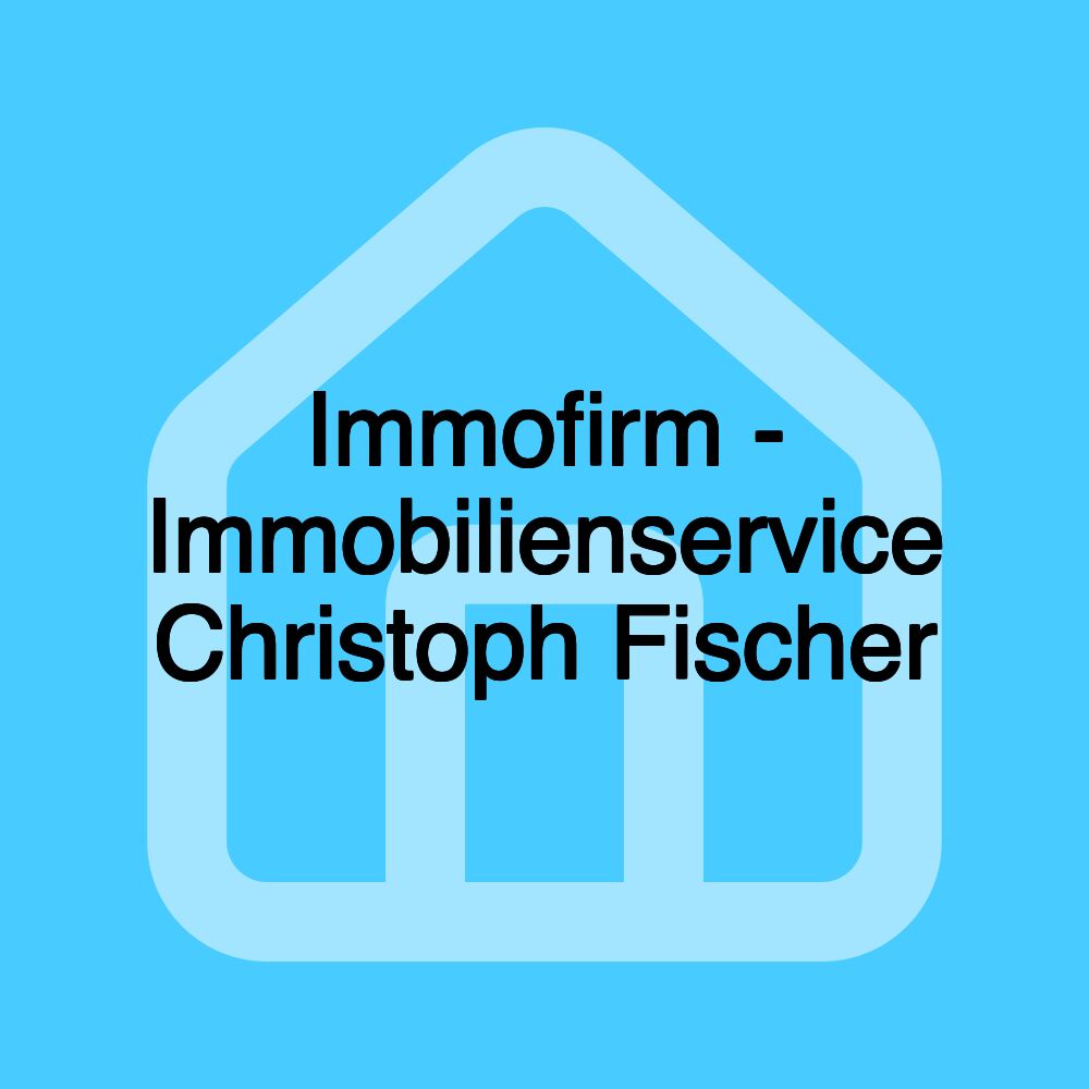 Immofirm - Immobilienservice Christoph Fischer