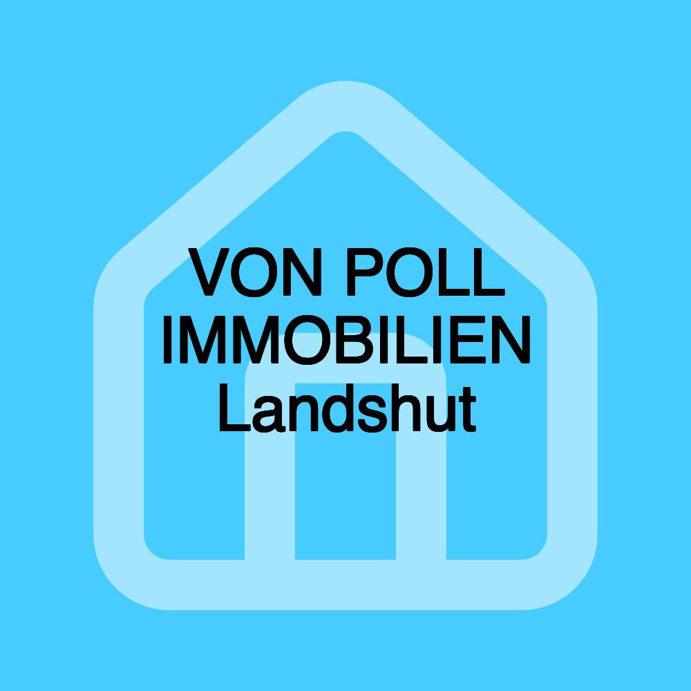 VON POLL IMMOBILIEN Landshut