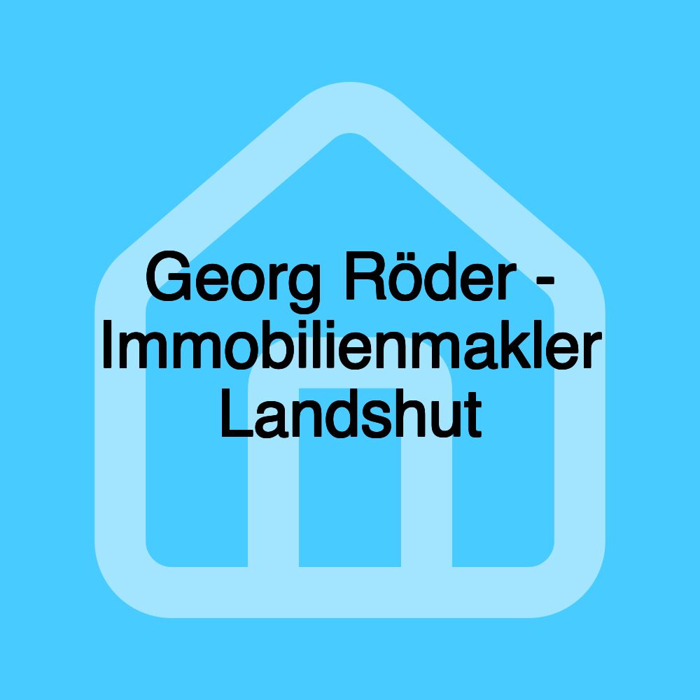 Georg Röder - Immobilienmakler Landshut