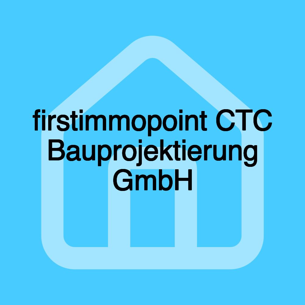 firstimmopoint CTC Bauprojektierung GmbH