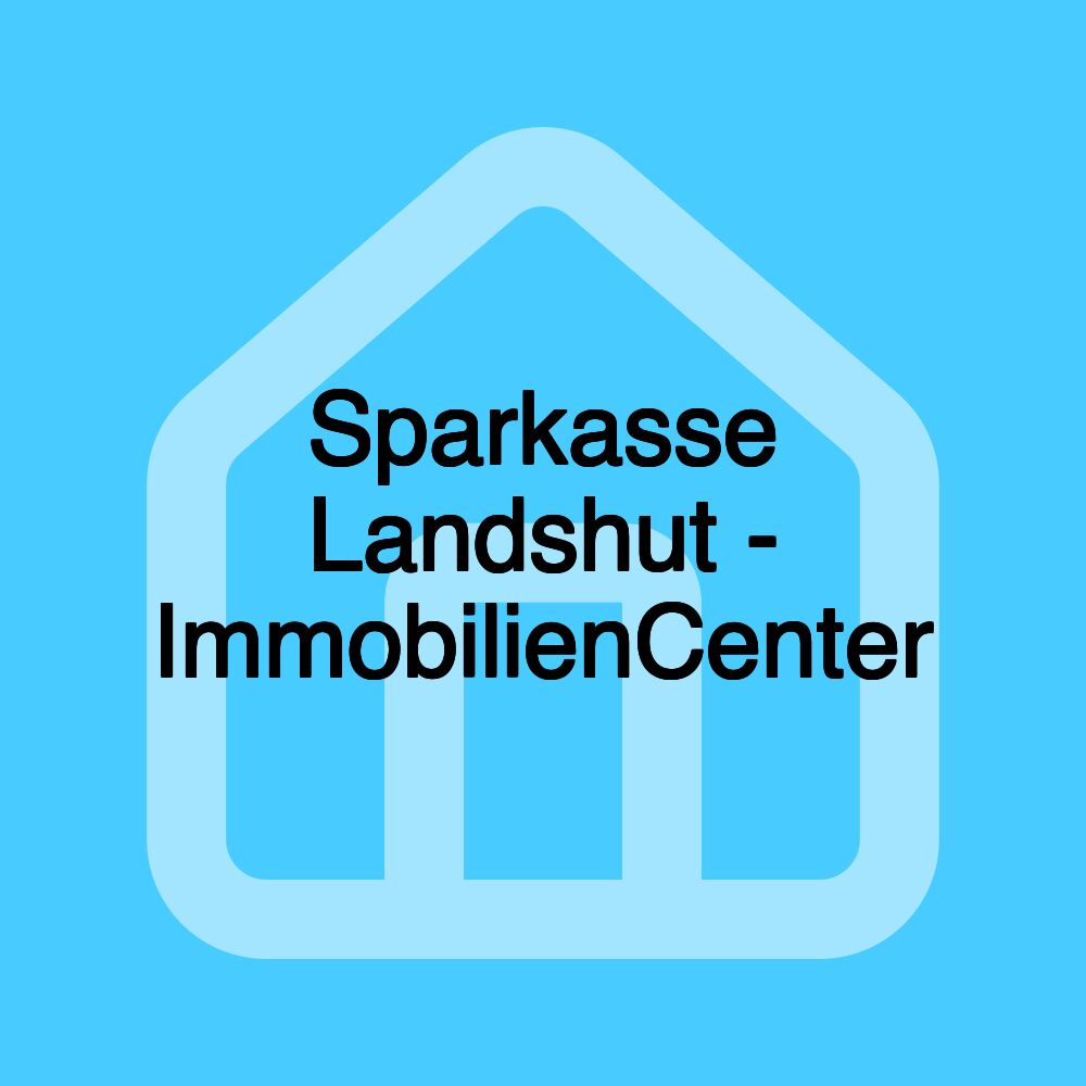 Sparkasse Landshut - ImmobilienCenter