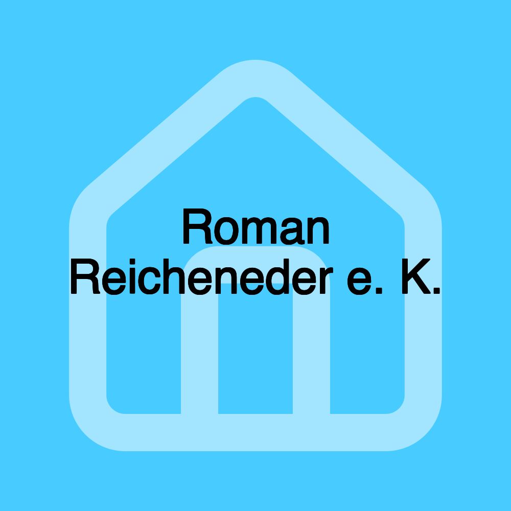 Roman Reicheneder e. K.