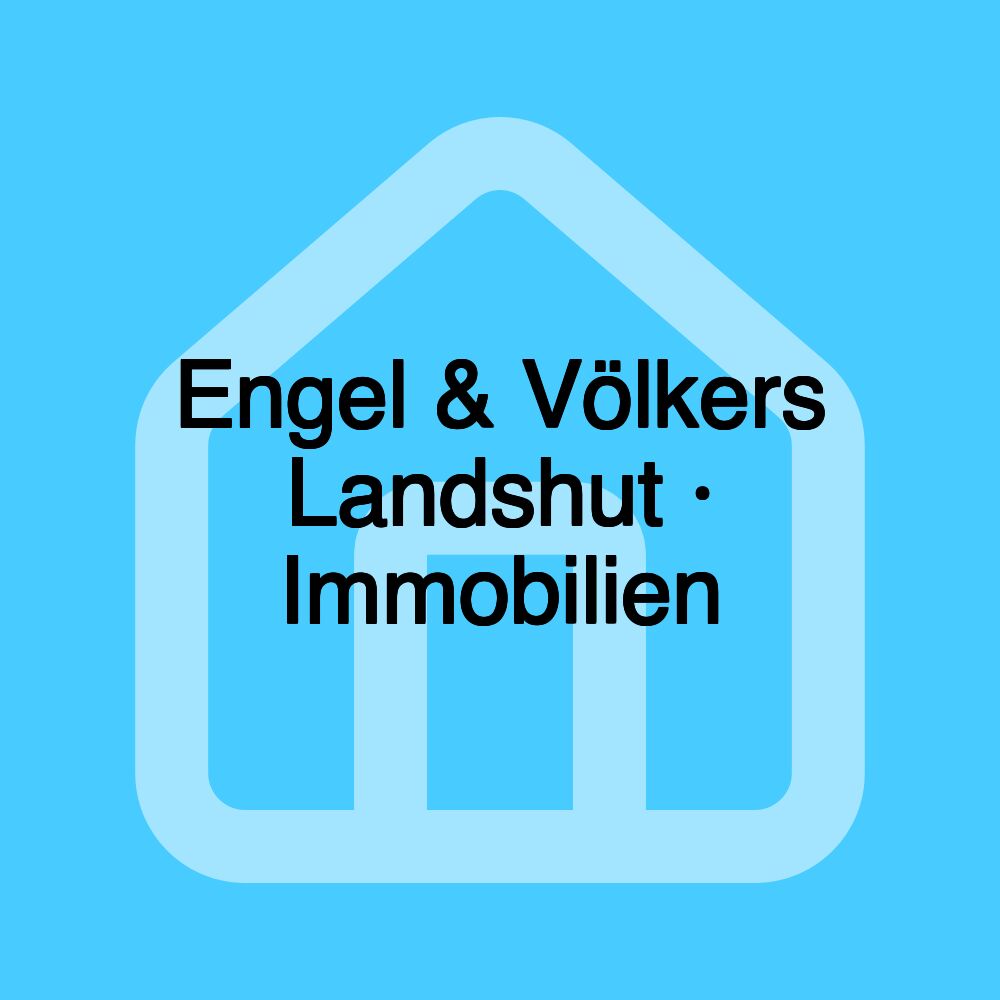 Engel & Völkers Landshut · Immobilien