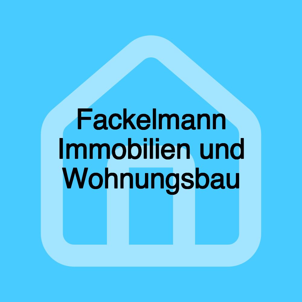 Fackelmann Immobilien und Wohnungsbau