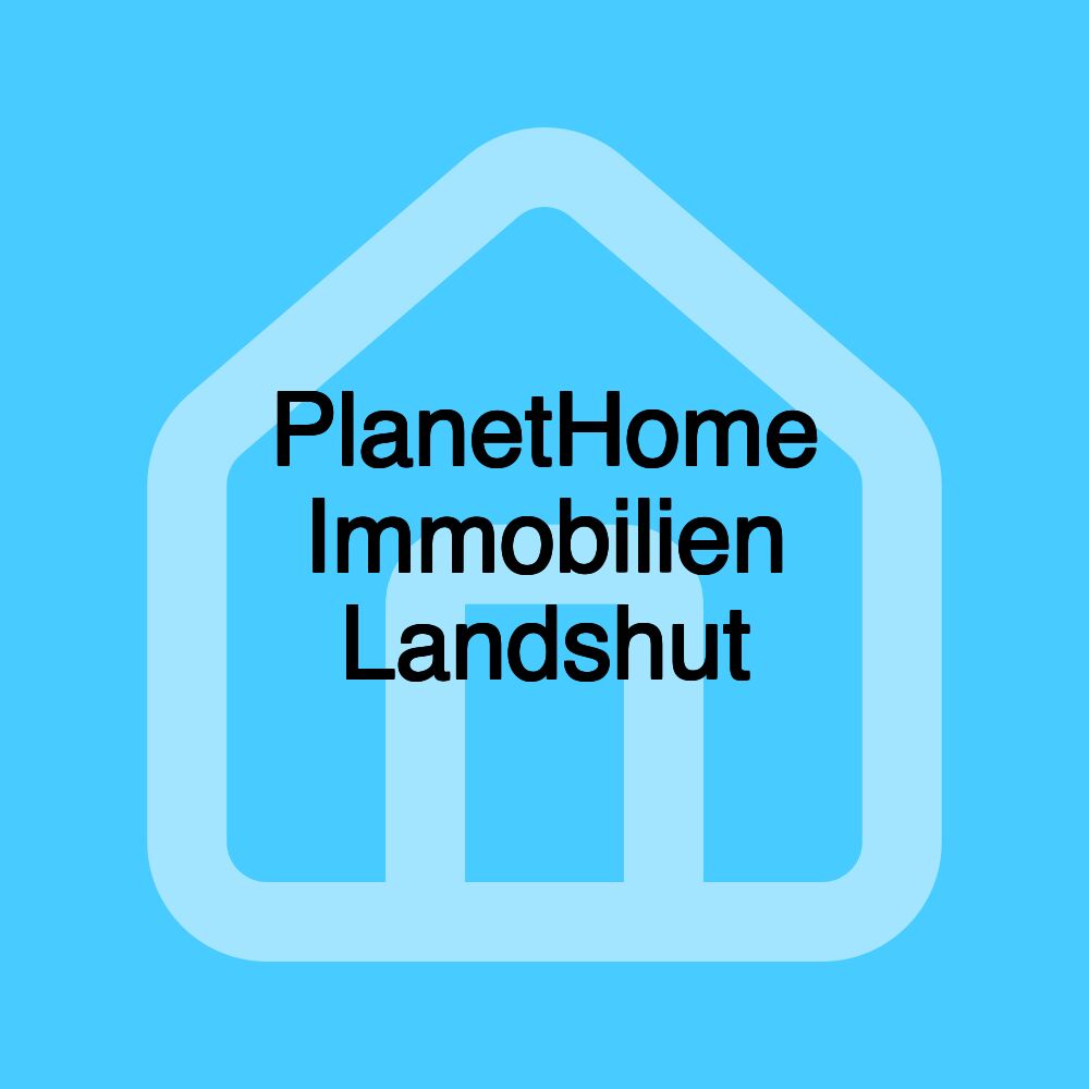 PlanetHome Immobilien Landshut