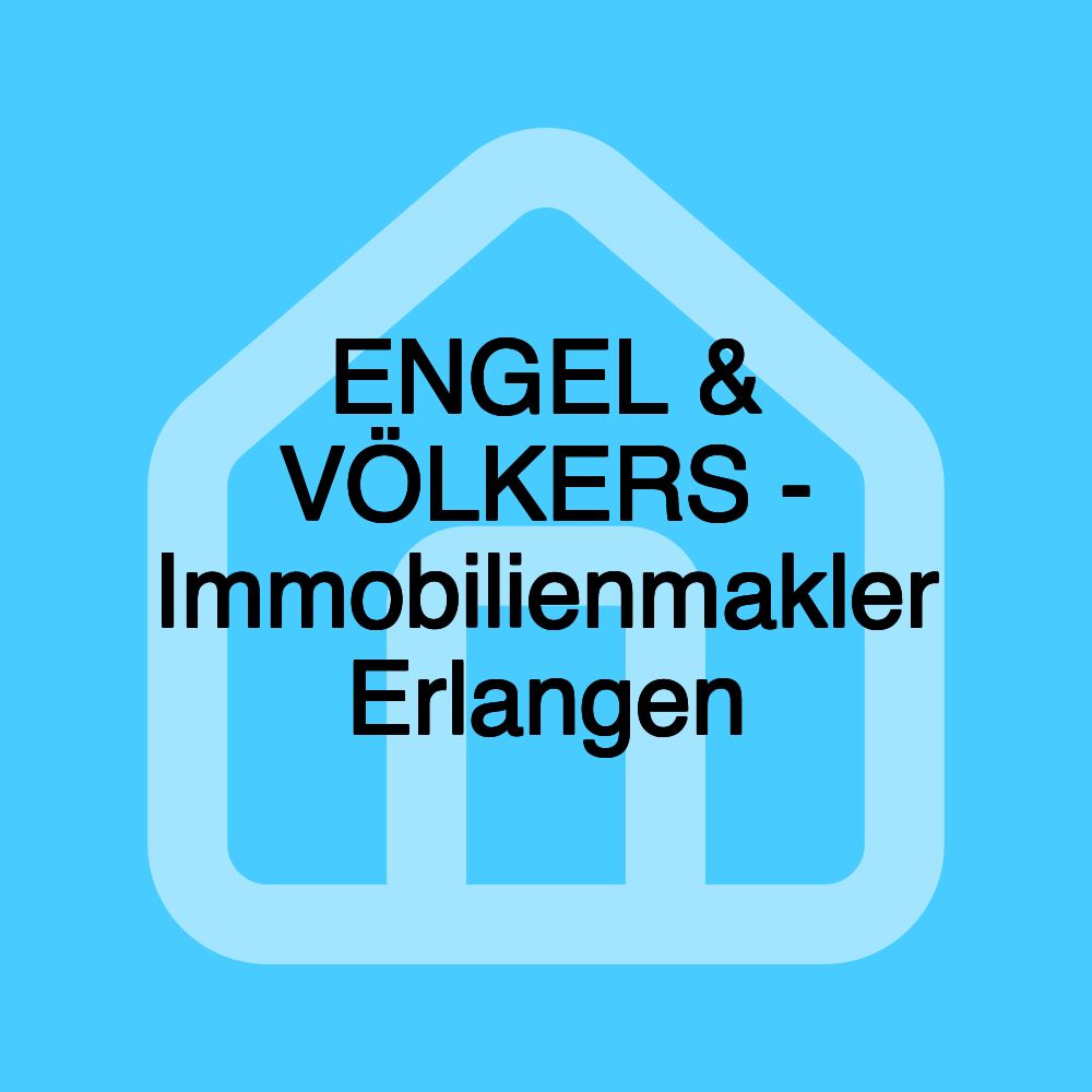 ENGEL & VÖLKERS - Immobilienmakler Erlangen