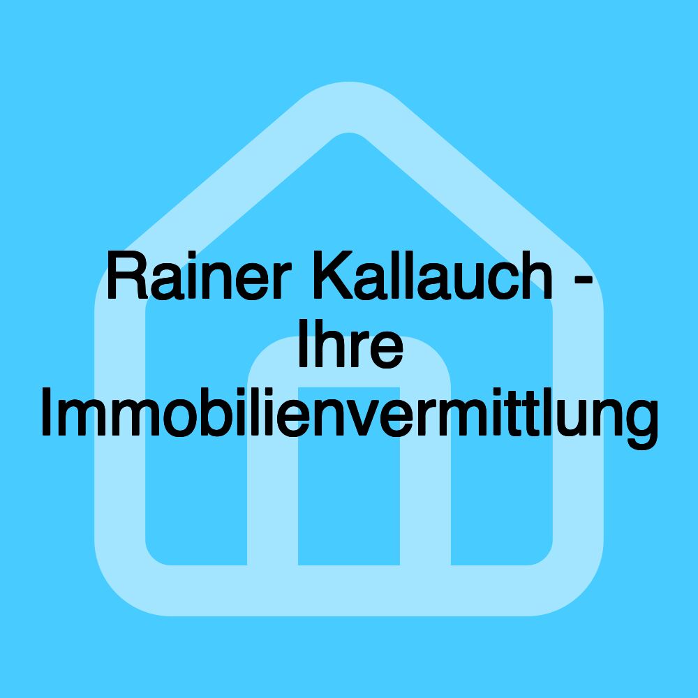 Rainer Kallauch - Ihre Immobilienvermittlung