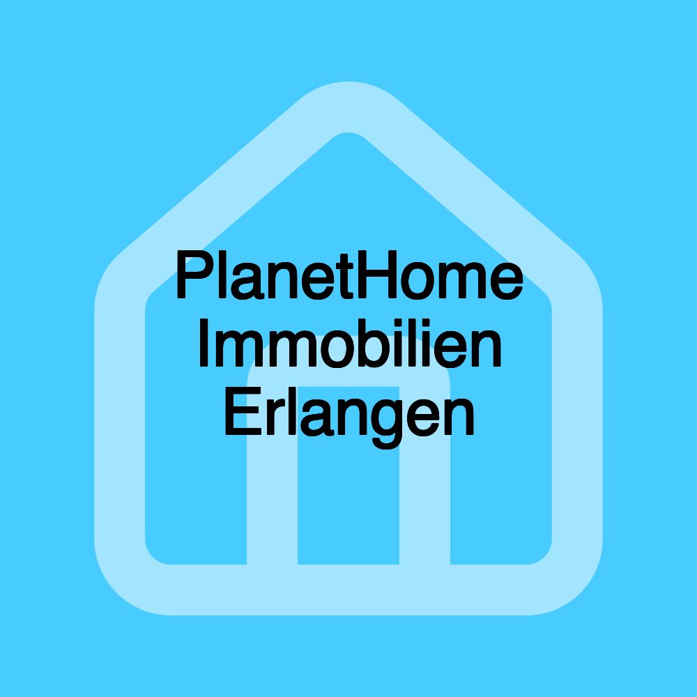 PlanetHome Immobilien Erlangen