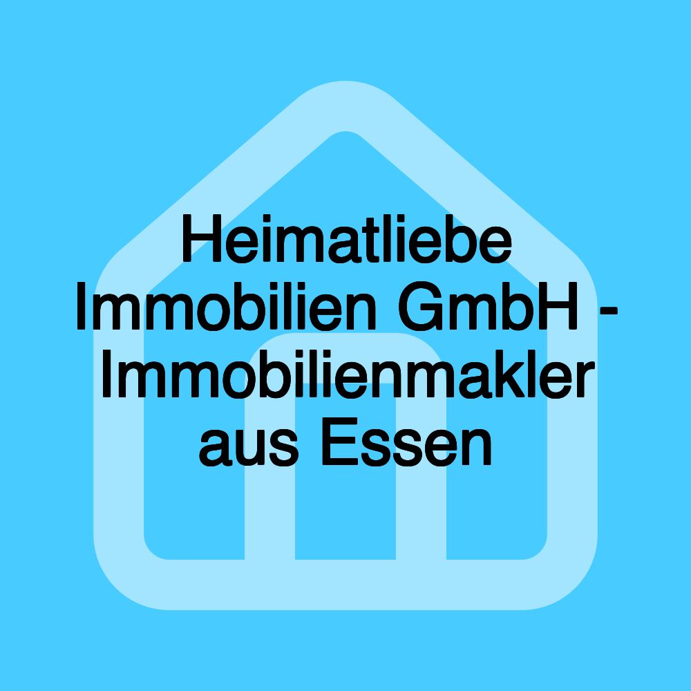 Heimatliebe Immobilien GmbH - Immobilienmakler aus Essen