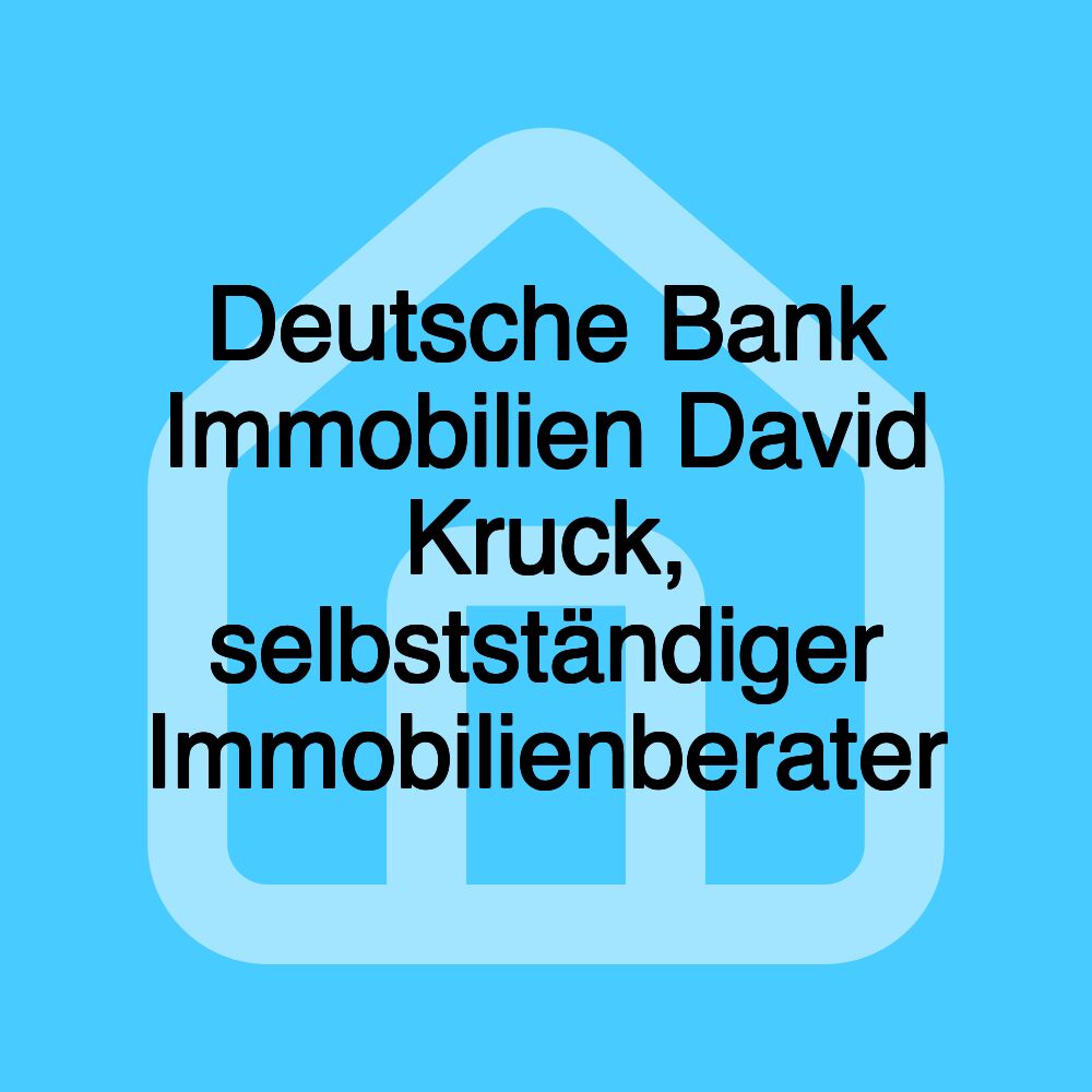 Deutsche Bank Immobilien David Kruck, selbstständiger Immobilienberater