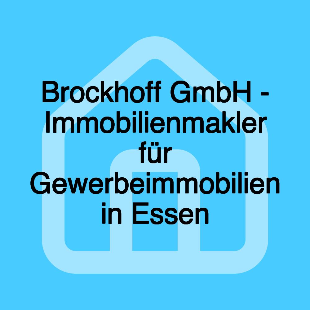 Brockhoff GmbH - Immobilienmakler für Gewerbeimmobilien in Essen