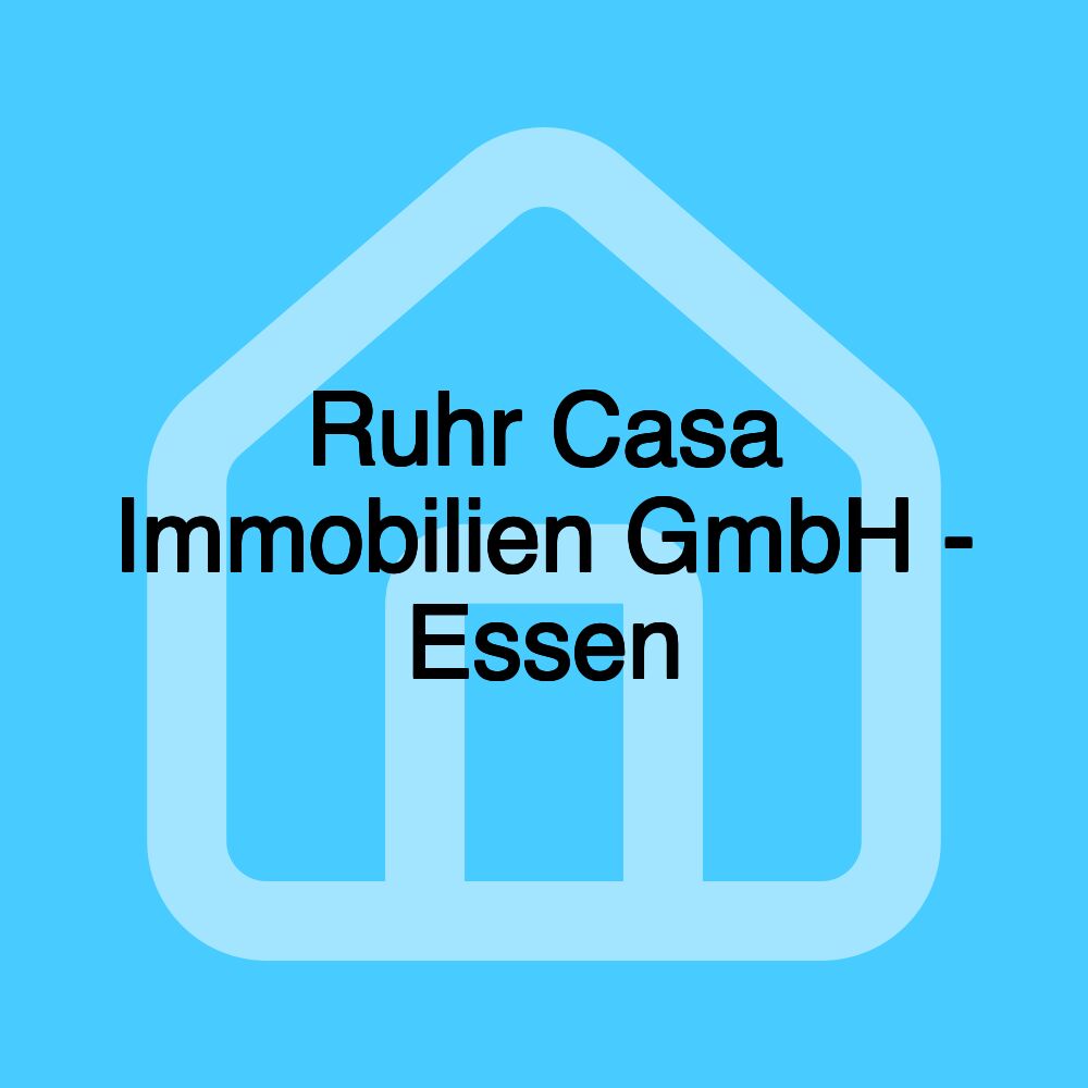 Ruhr Casa Immobilien GmbH - Essen