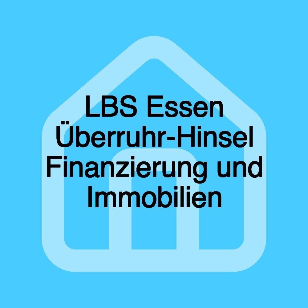 LBS Essen Überruhr-Hinsel Finanzierung und Immobilien