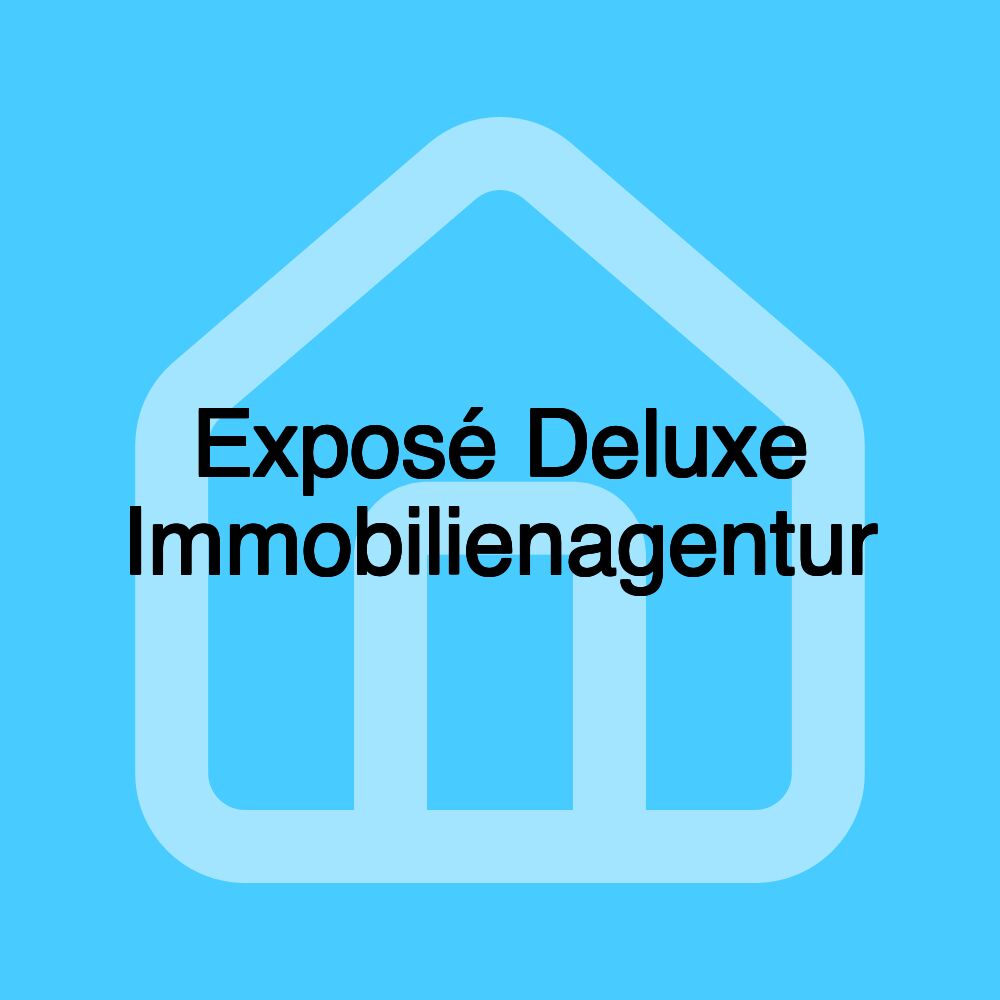 Exposé Deluxe Immobilienagentur