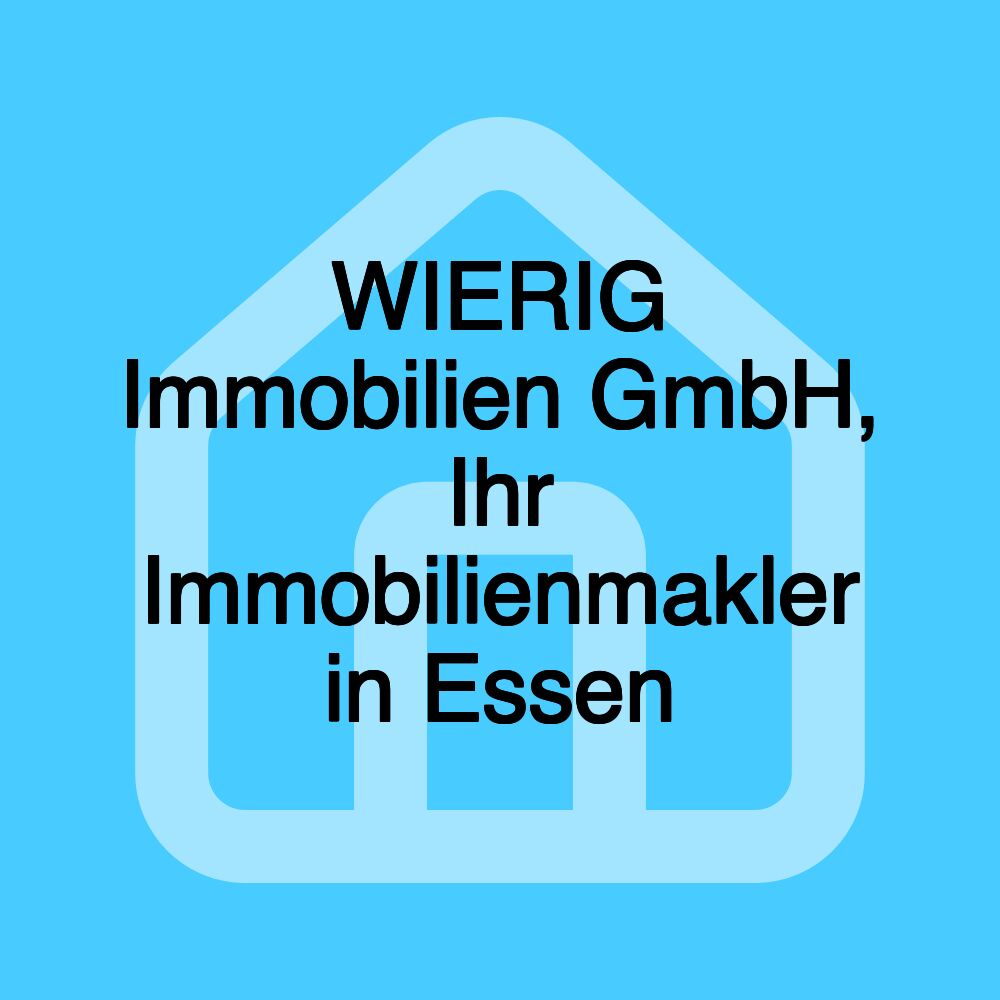 WIERIG Immobilien GmbH, Ihr Immobilienmakler in Essen