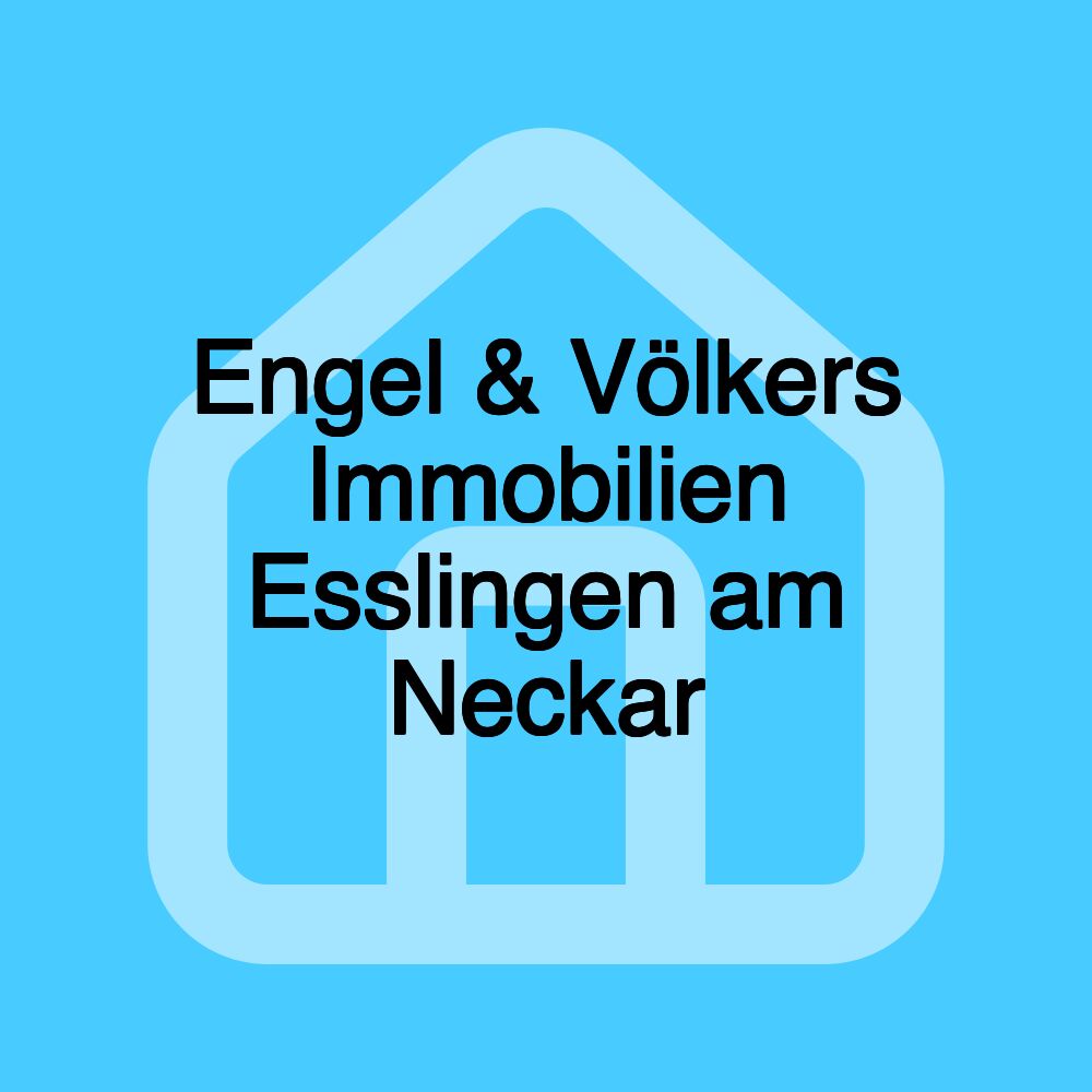 Engel & Völkers Immobilien Esslingen am Neckar