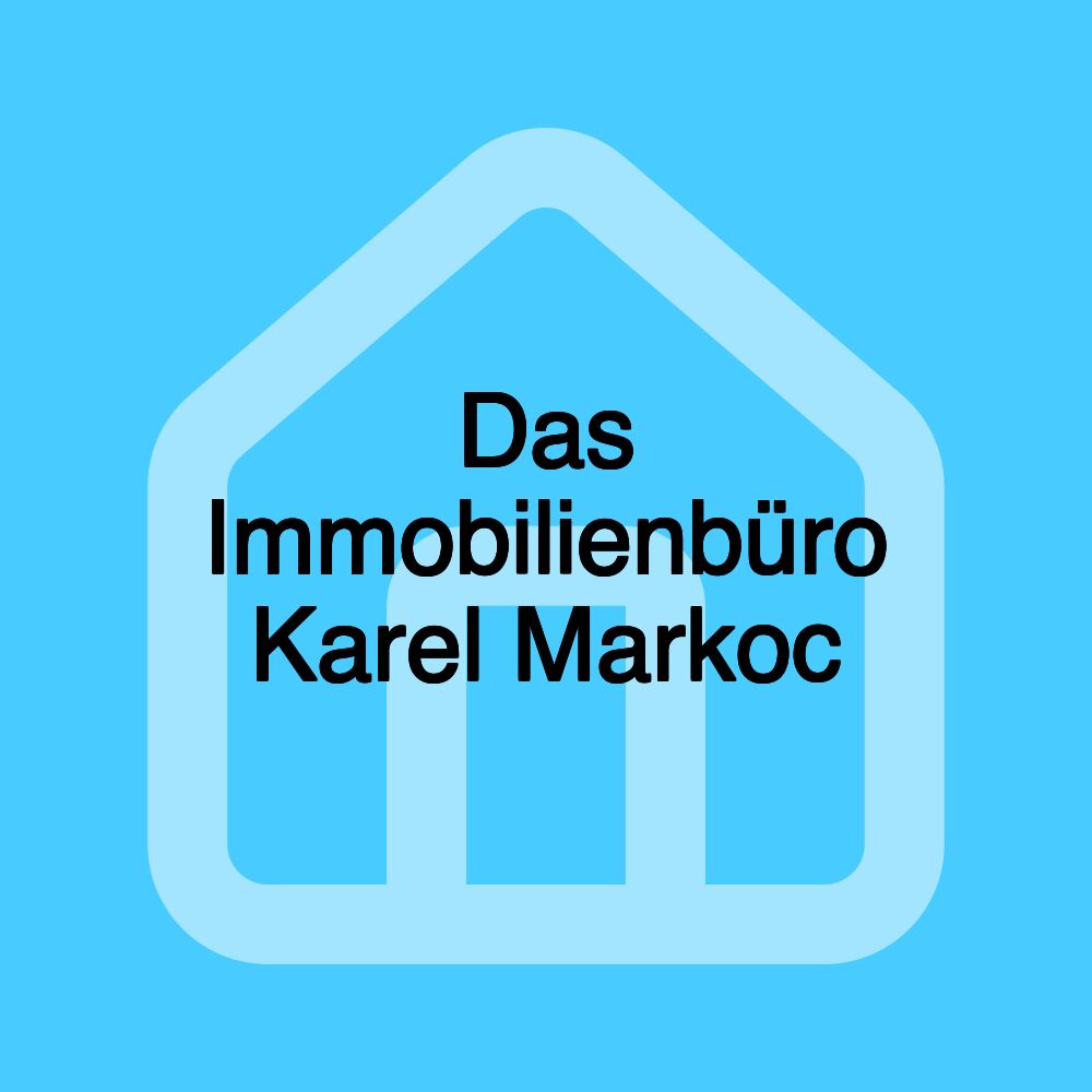 Das Immobilienbüro Karel Markoc