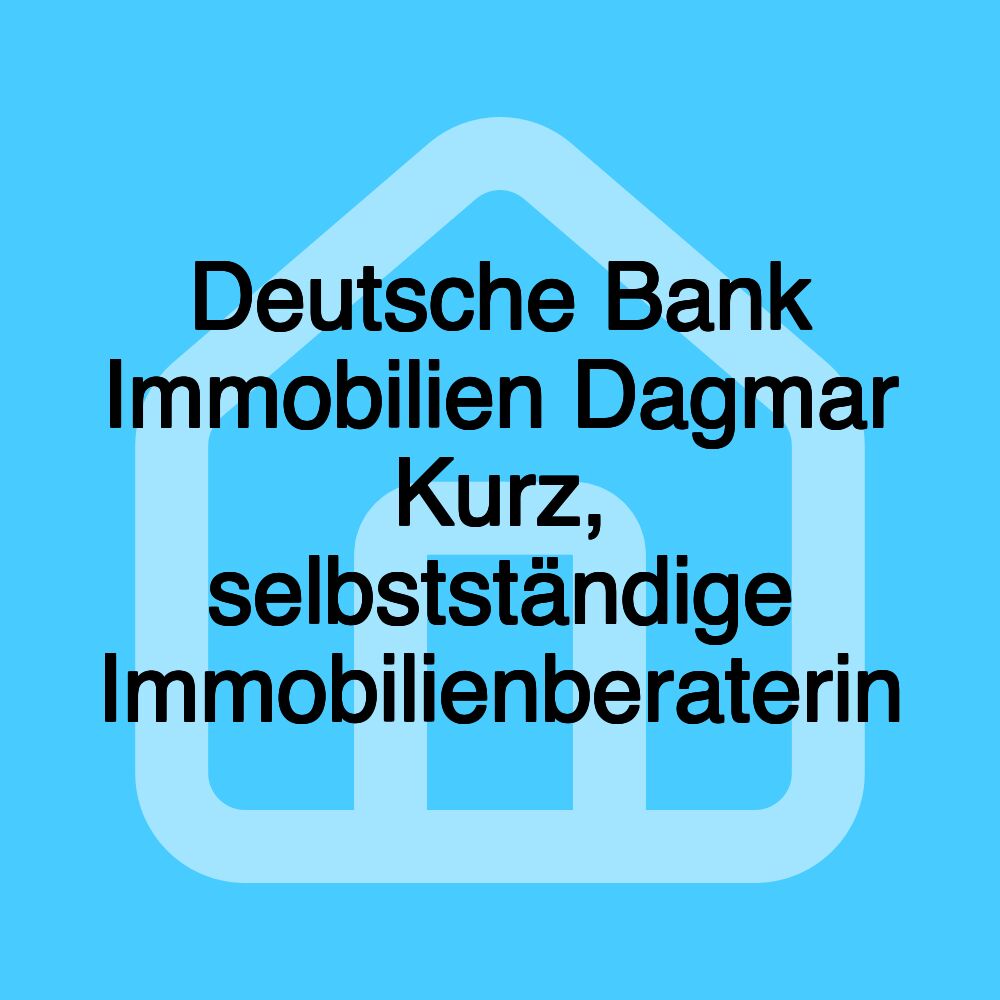 Deutsche Bank Immobilien Dagmar Kurz, selbstständige Immobilienberaterin