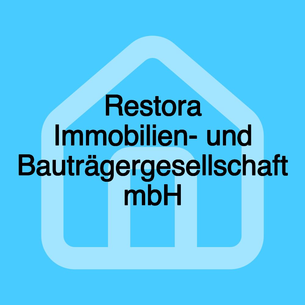 Restora Immobilien- und Bauträgergesellschaft mbH