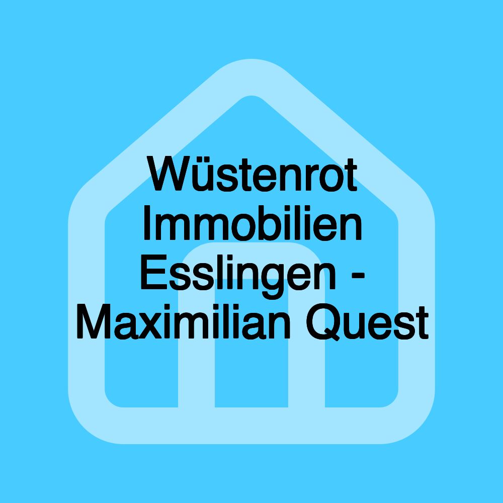 Wüstenrot Immobilien Esslingen - Maximilian Quest