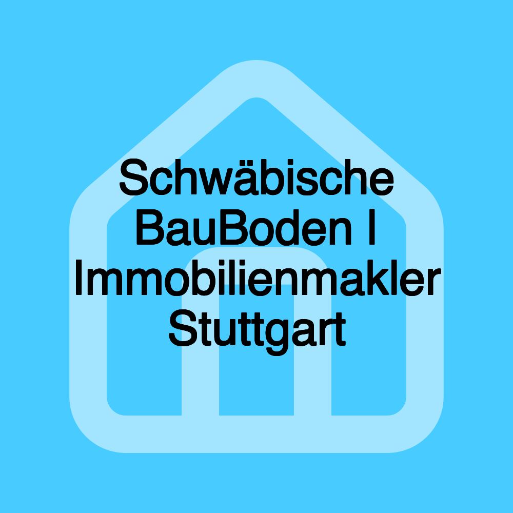 Schwäbische BauBoden | Immobilienmakler Stuttgart