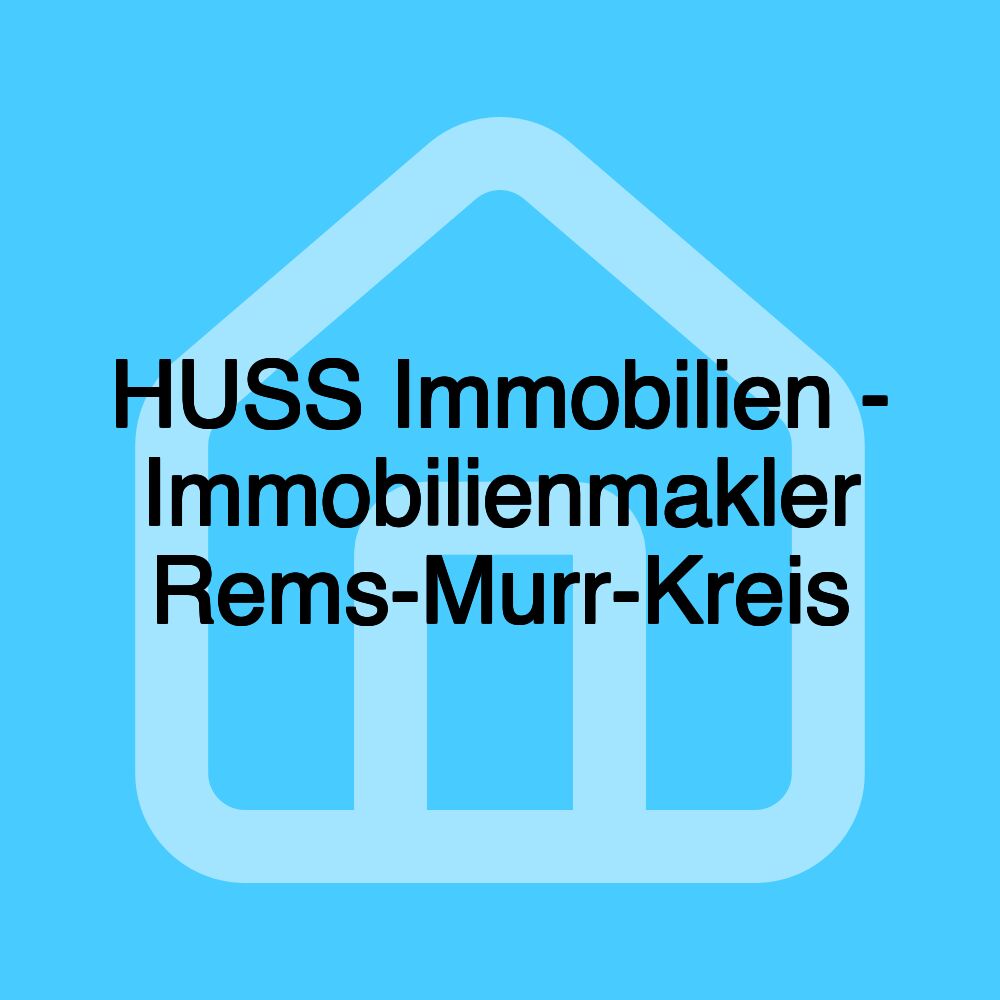 HUSS Immobilien - Immobilienmakler Rems-Murr-Kreis