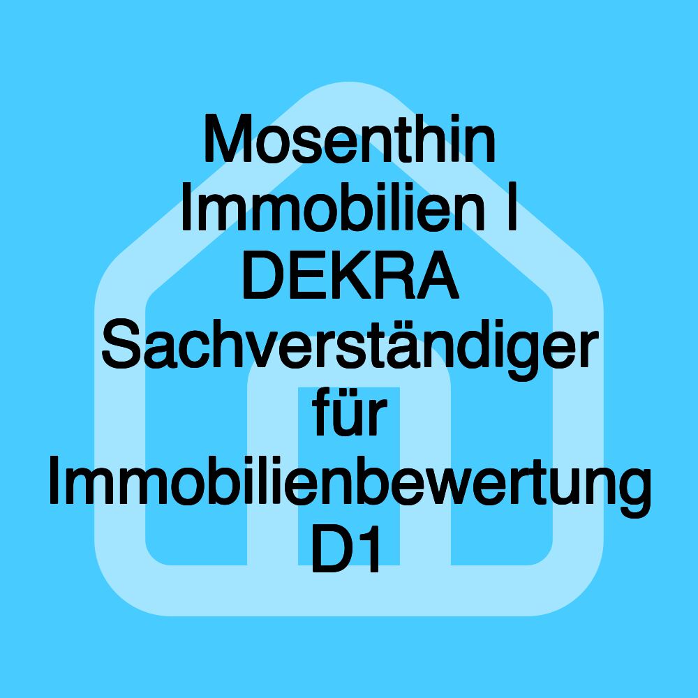 Mosenthin Immobilien | DEKRA Sachverständiger für Immobilienbewertung D1