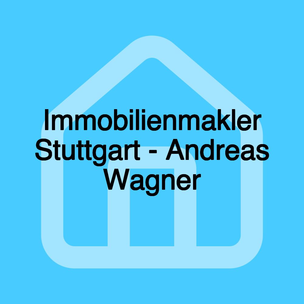 Immobilienmakler Stuttgart - Andreas Wagner