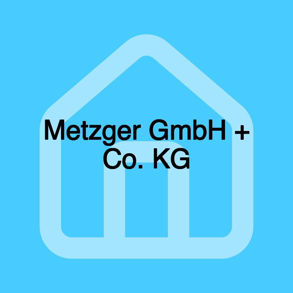 Metzger GmbH + Co. KG