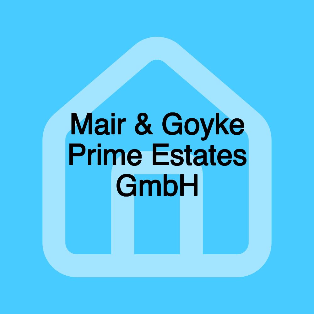 Mair & Goyke Prime Estates GmbH