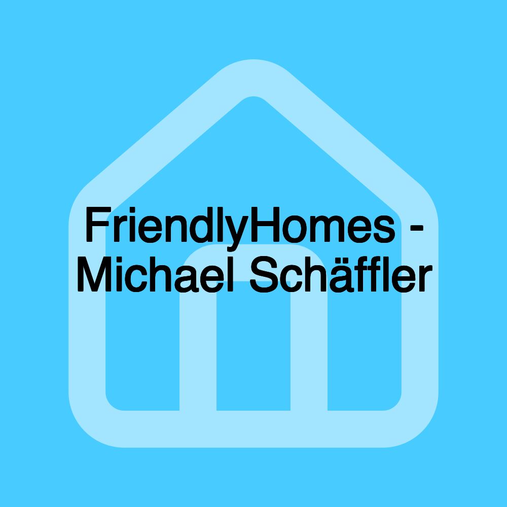 FriendlyHomes - Michael Schäffler