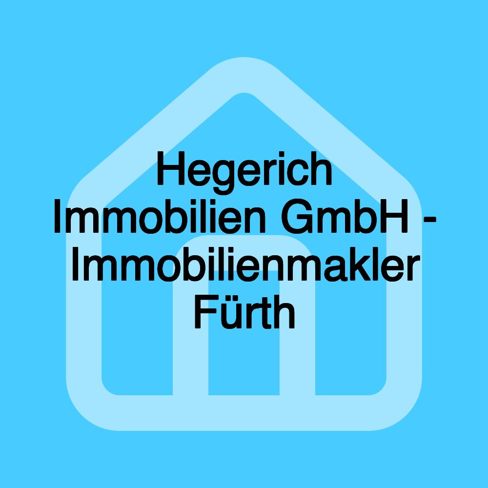 Hegerich Immobilien GmbH - Immobilienmakler Fürth