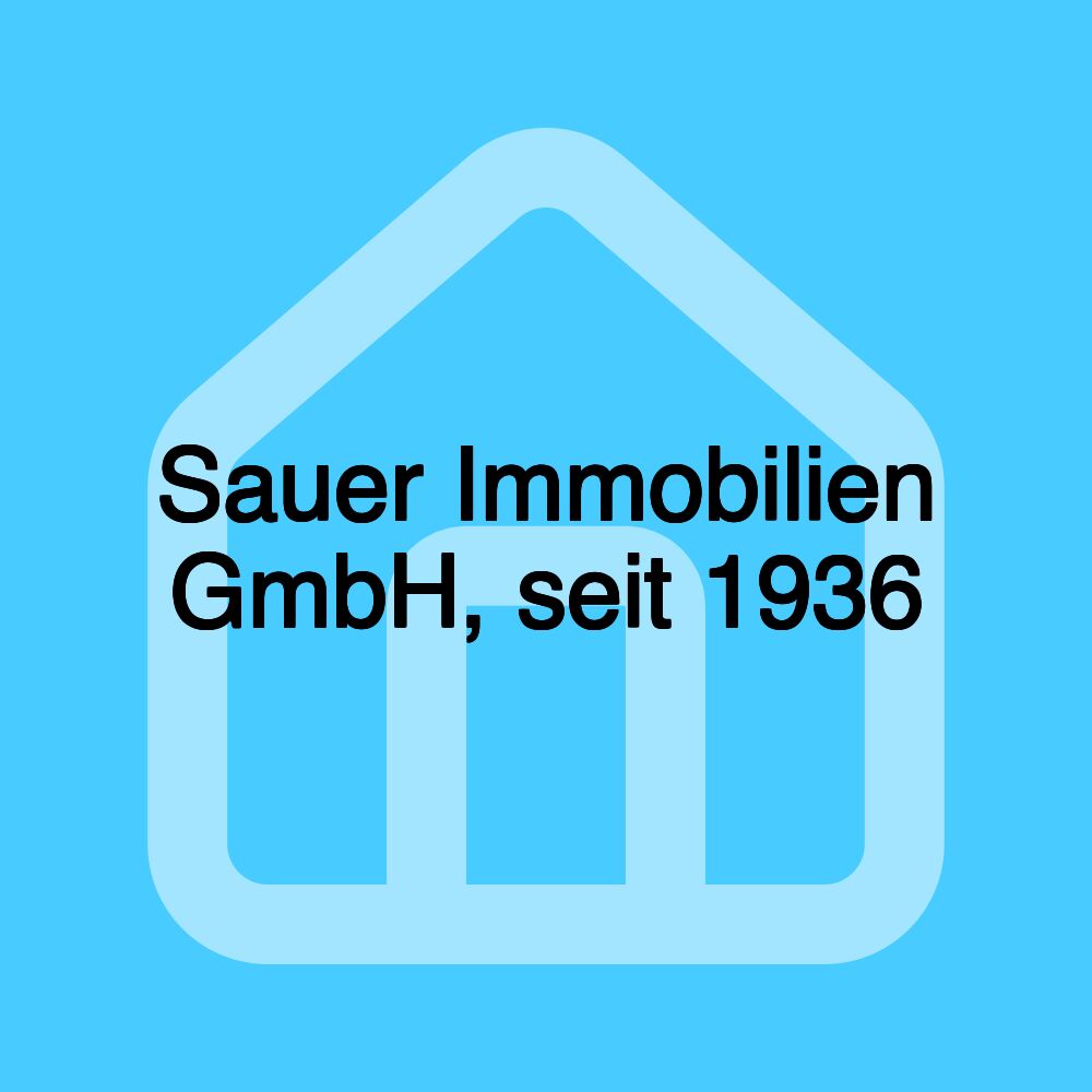 Sauer Immobilien GmbH, seit 1936