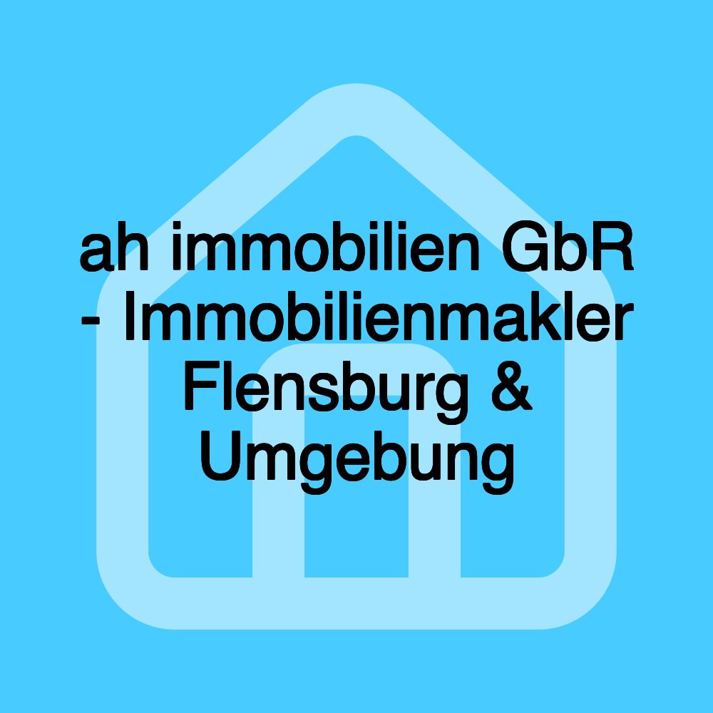 ah immobilien GbR - Immobilienmakler Flensburg & Umgebung