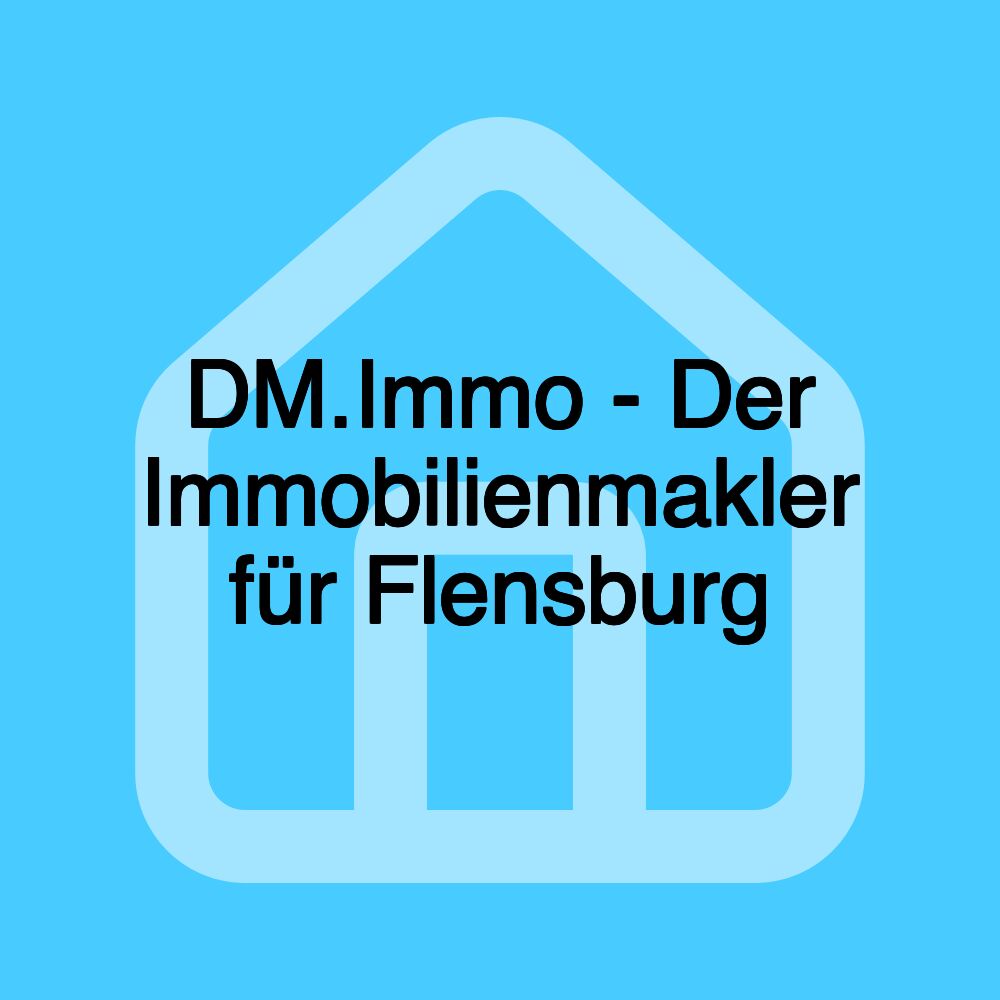 DM.Immo - Der Immobilienmakler für Flensburg