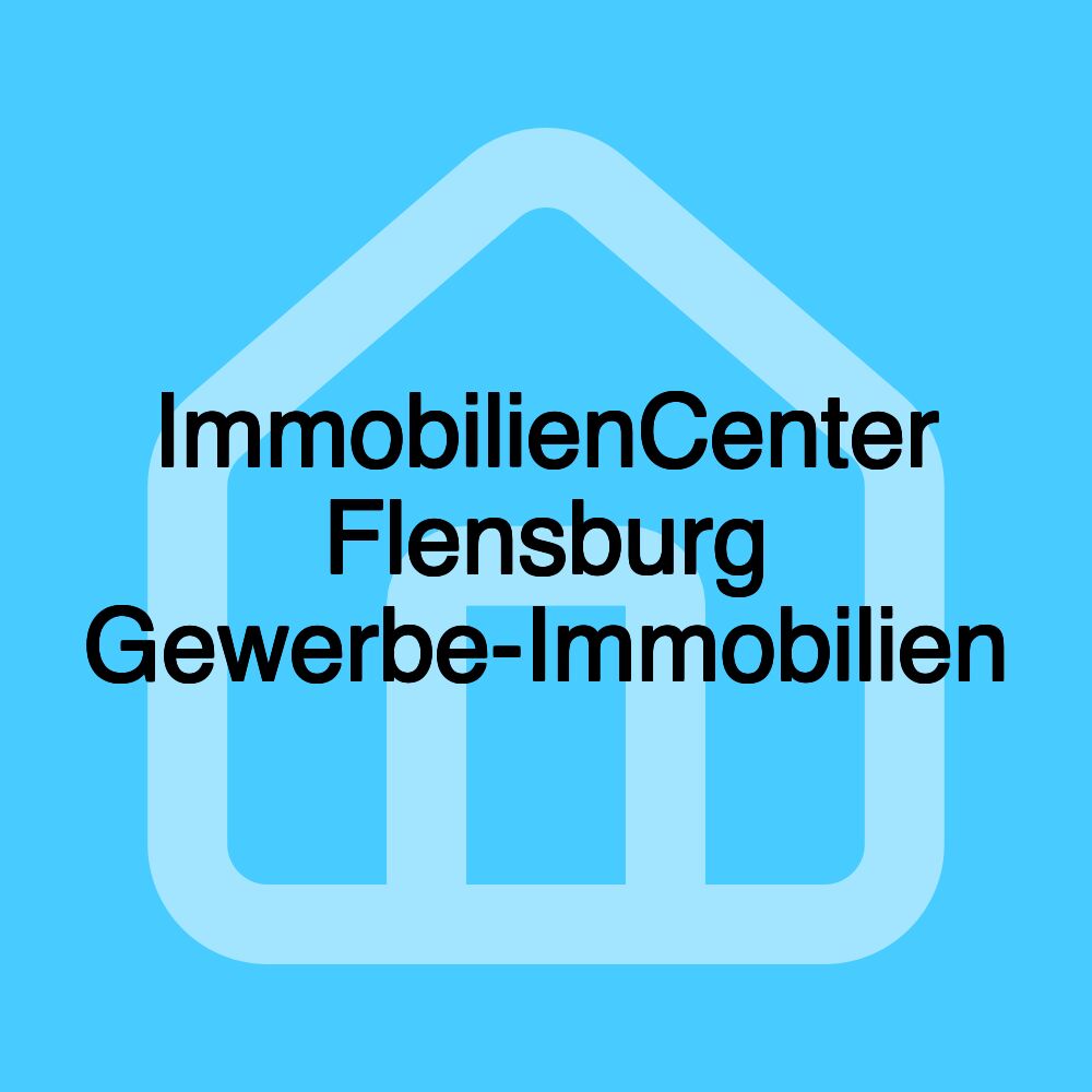 ImmobilienCenter Flensburg Gewerbe-Immobilien