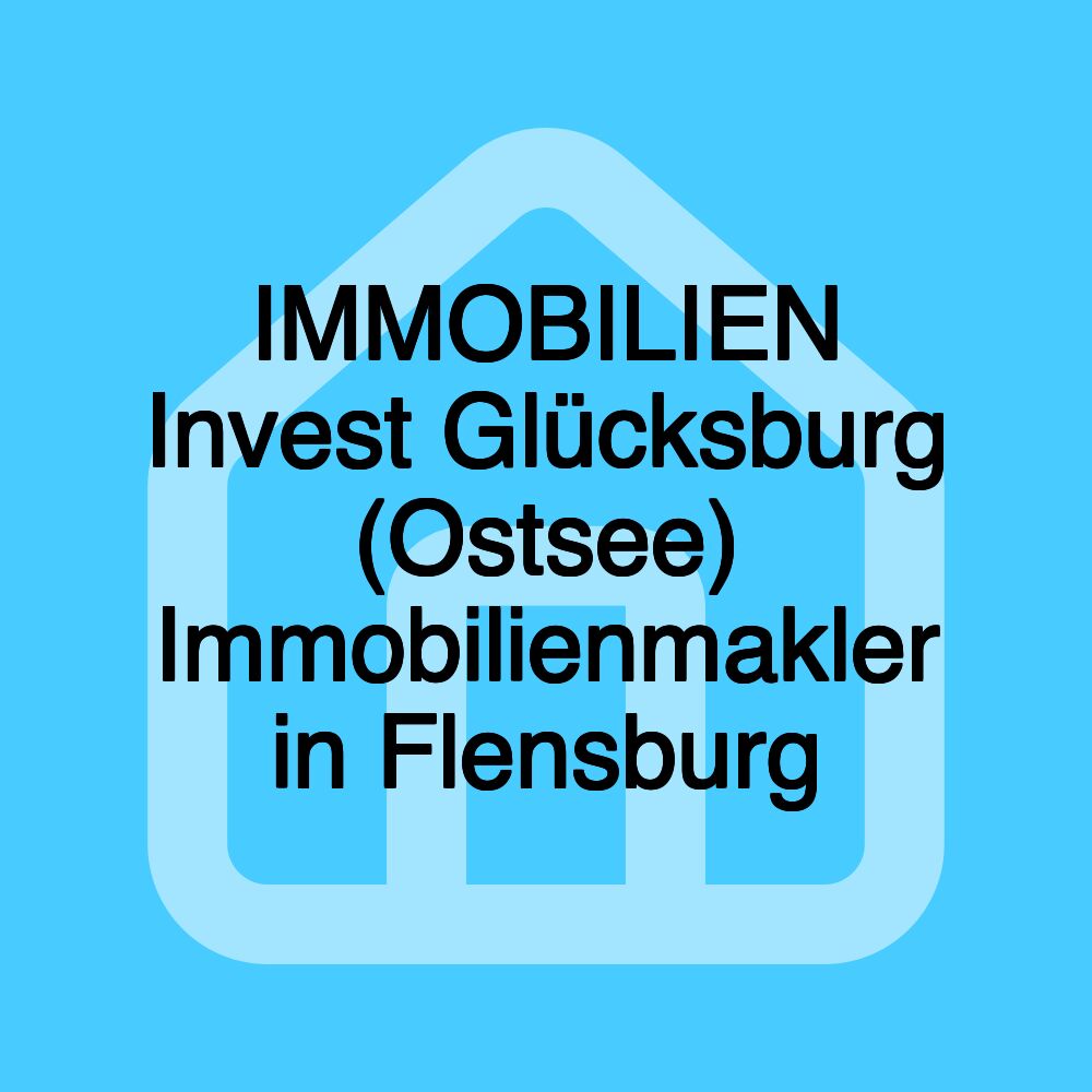 IMMOBILIEN Invest Glücksburg (Ostsee) Immobilienmakler in Flensburg