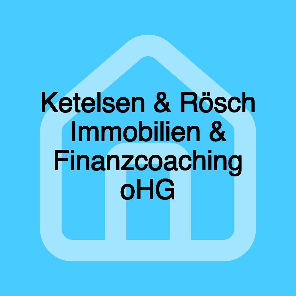 Ketelsen & Rösch Immobilien & Finanzcoaching oHG