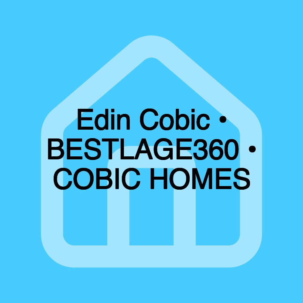 Edin Cobic • BESTLAGE360 • COBIC HOMES