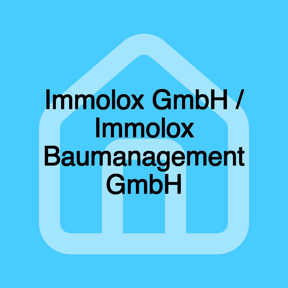 Immolox GmbH / Immolox Baumanagement GmbH