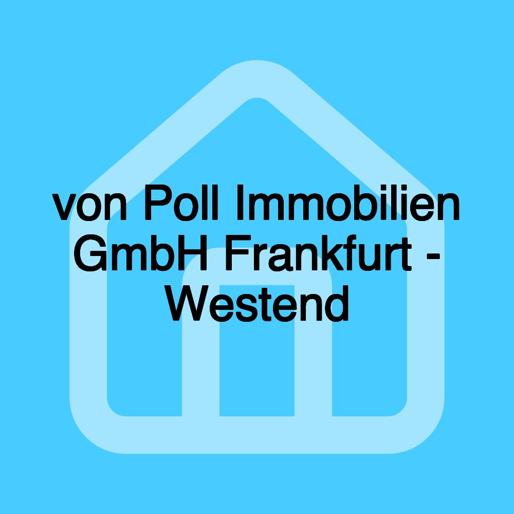 von Poll Immobilien GmbH Frankfurt - Westend