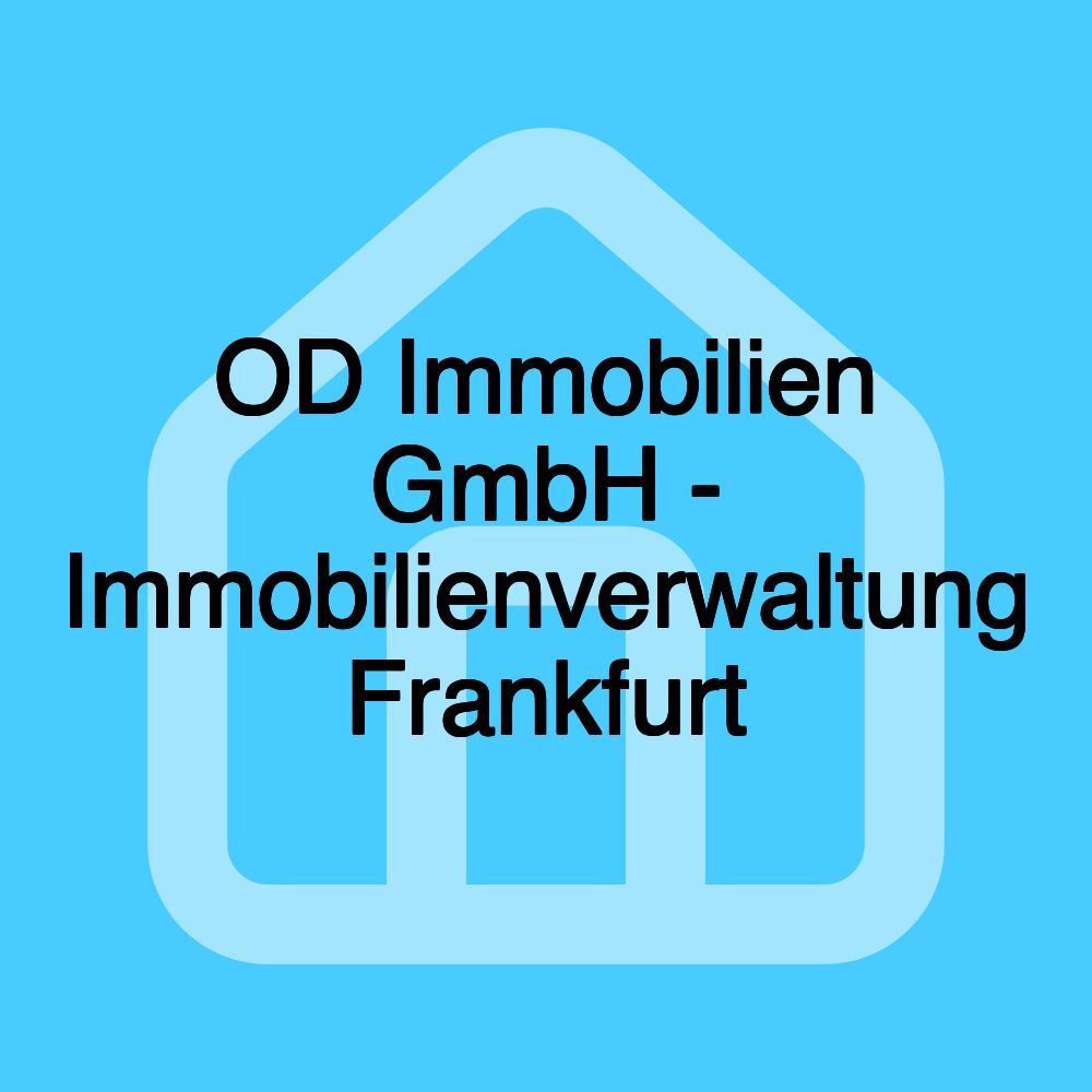 OD Immobilien GmbH - Immobilienverwaltung Frankfurt