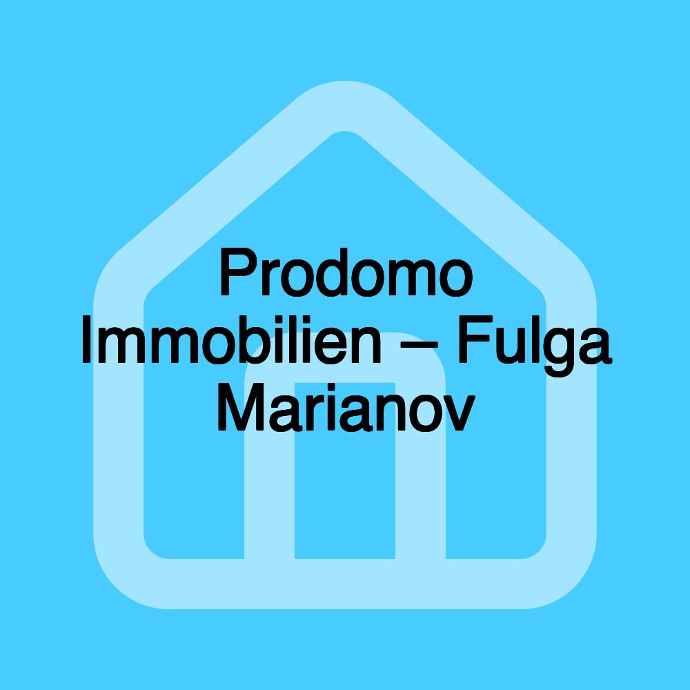 Prodomo Immobilien – Fulga Marianov