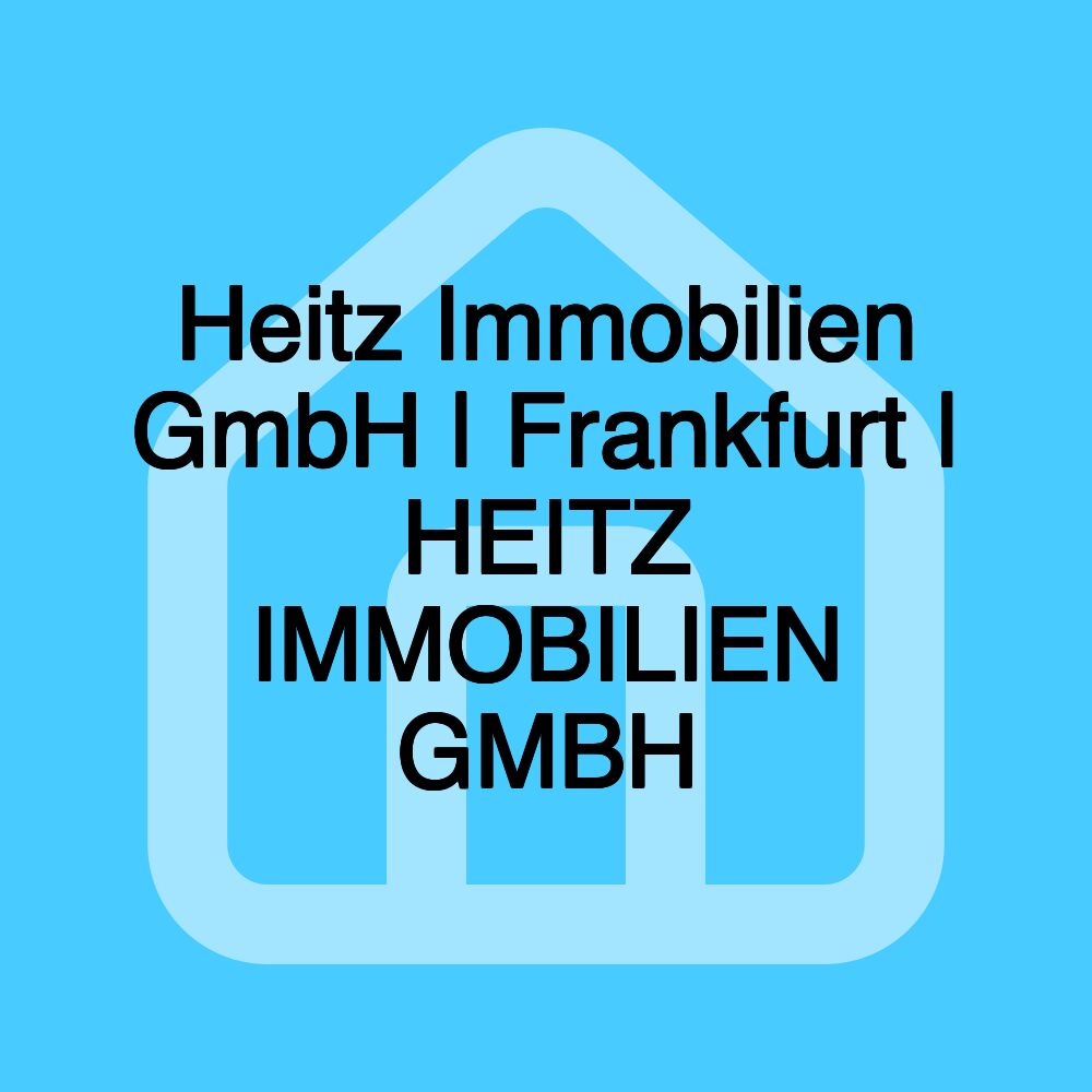 Heitz Immobilien GmbH | Frankfurt | HEITZ IMMOBILIEN GMBH