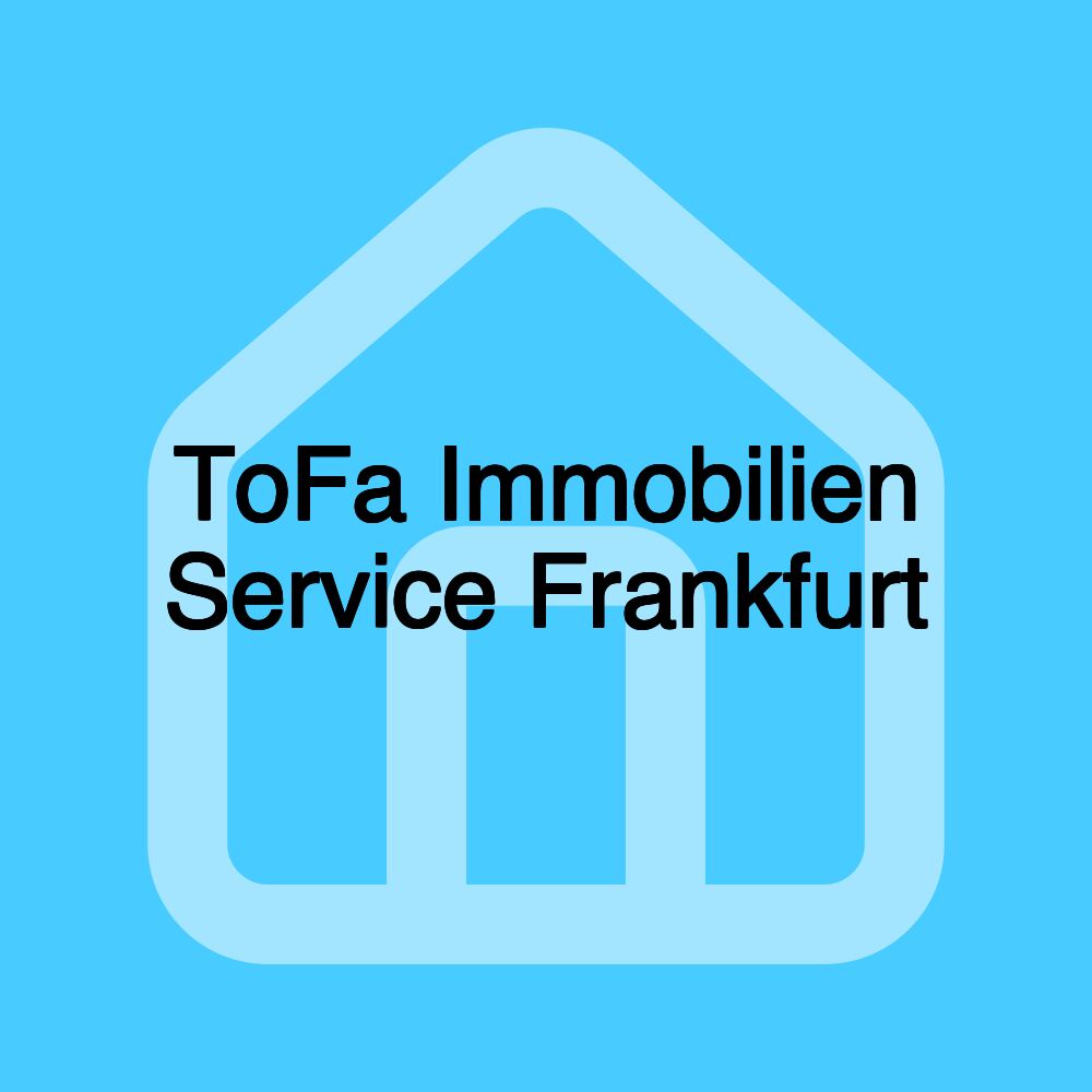 ToFa Immobilien Service Frankfurt