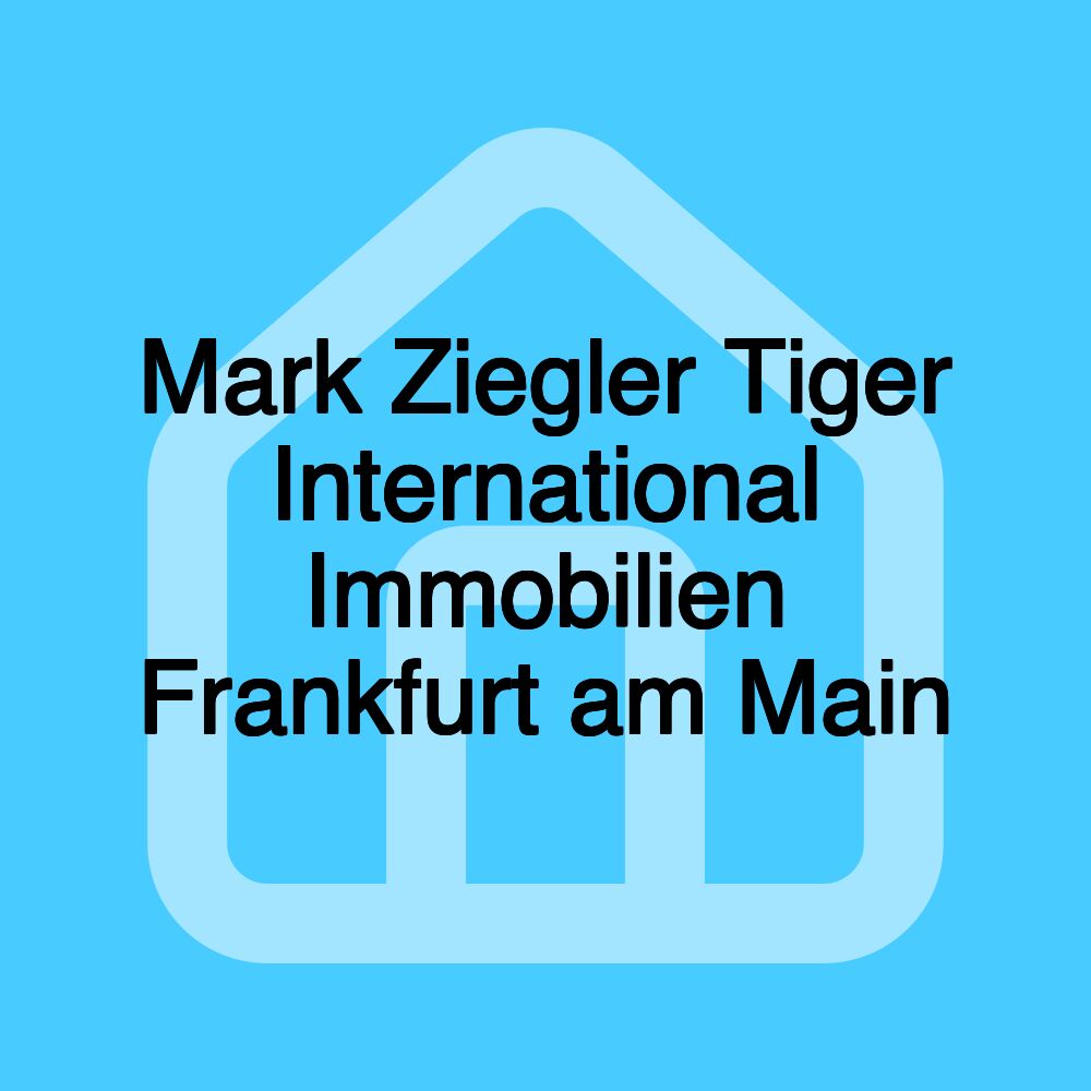 Mark Ziegler Tiger International Immobilien Frankfurt am Main