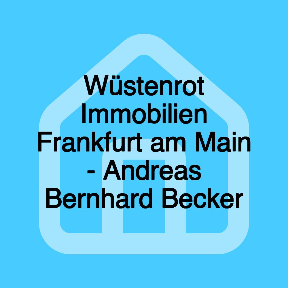 Wüstenrot Immobilien Frankfurt am Main - Andreas Bernhard Becker