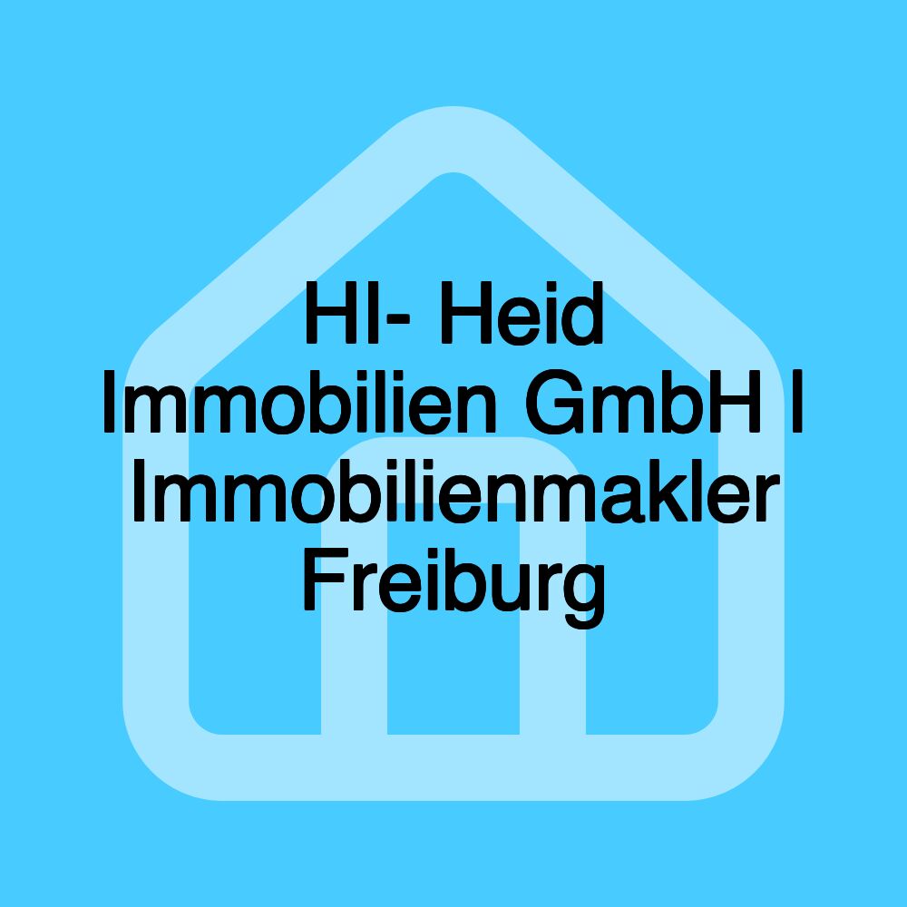 HI- Heid Immobilien GmbH | Immobilienmakler Freiburg